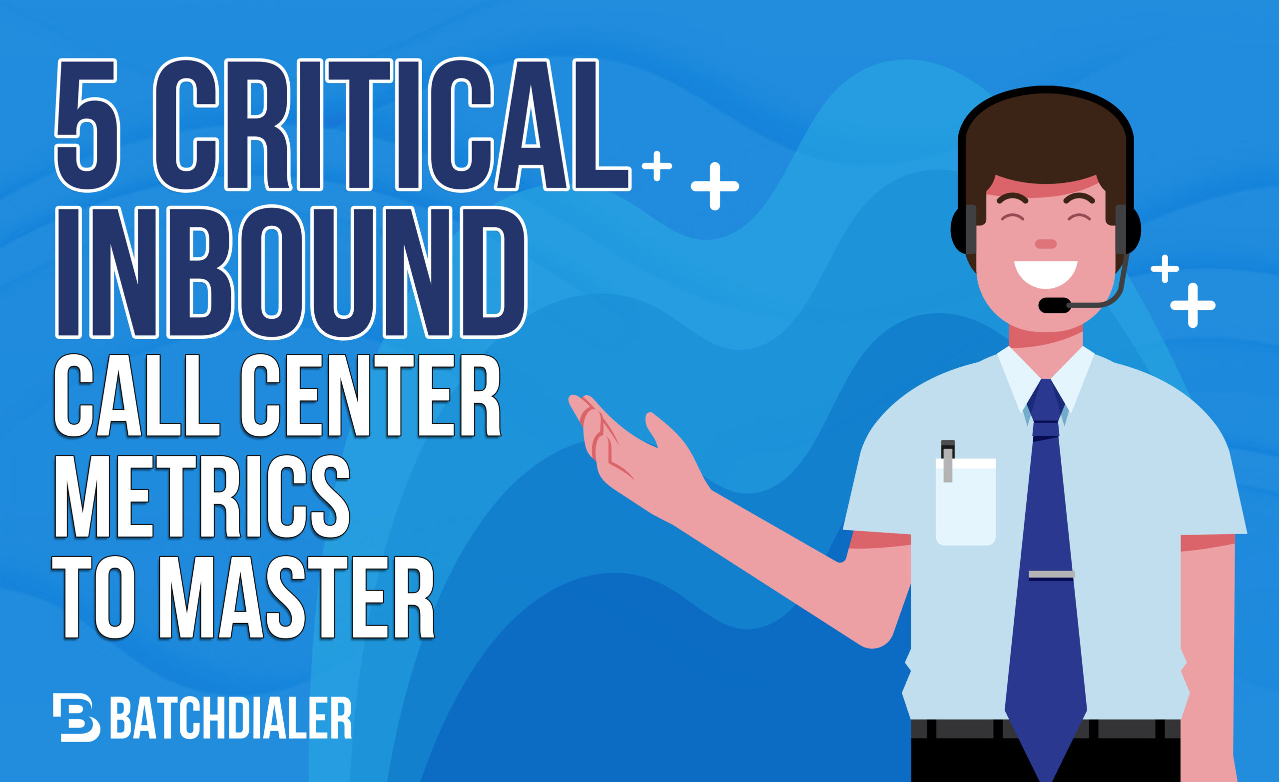 5 CRITICAL INBOUND CALL CENTER METRICS TO MASTER