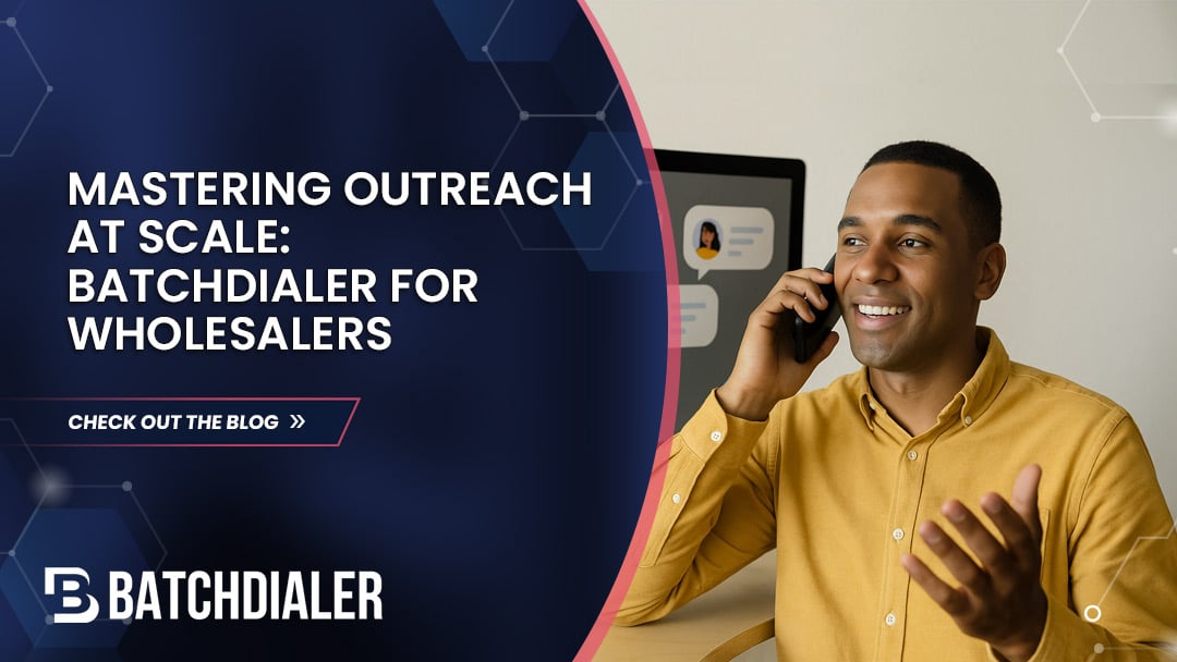 BatchDialer for Wholesaling Real Estate- Mastering Outreach