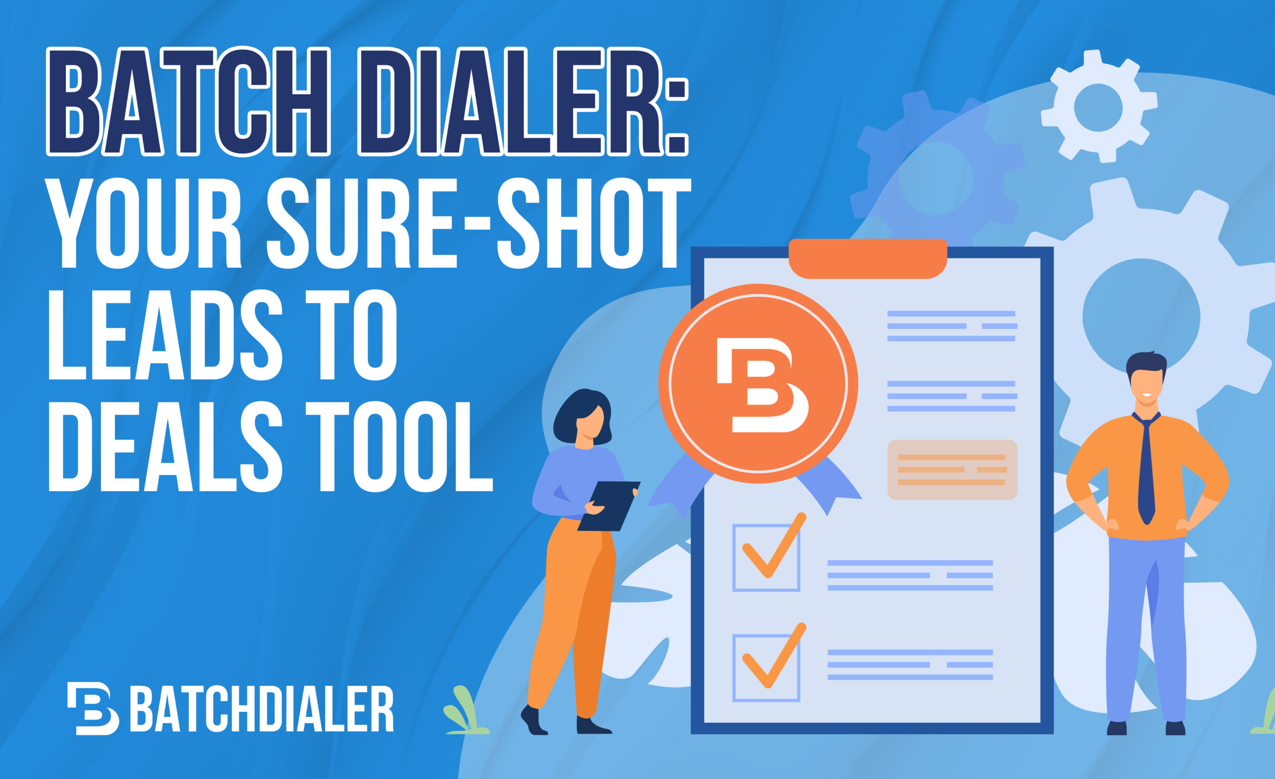 BATCH DIALER YOUR SURE-SHOT LEADS TO DEALS TOOL
