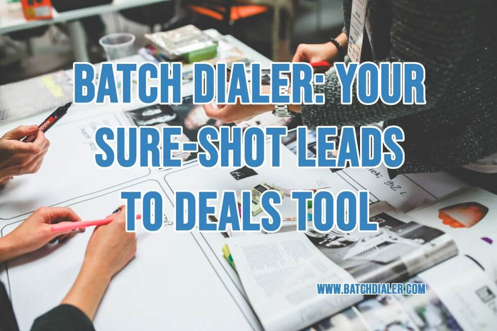 Batch Dialer: Your Sure-Shot Leads To Deals Tool