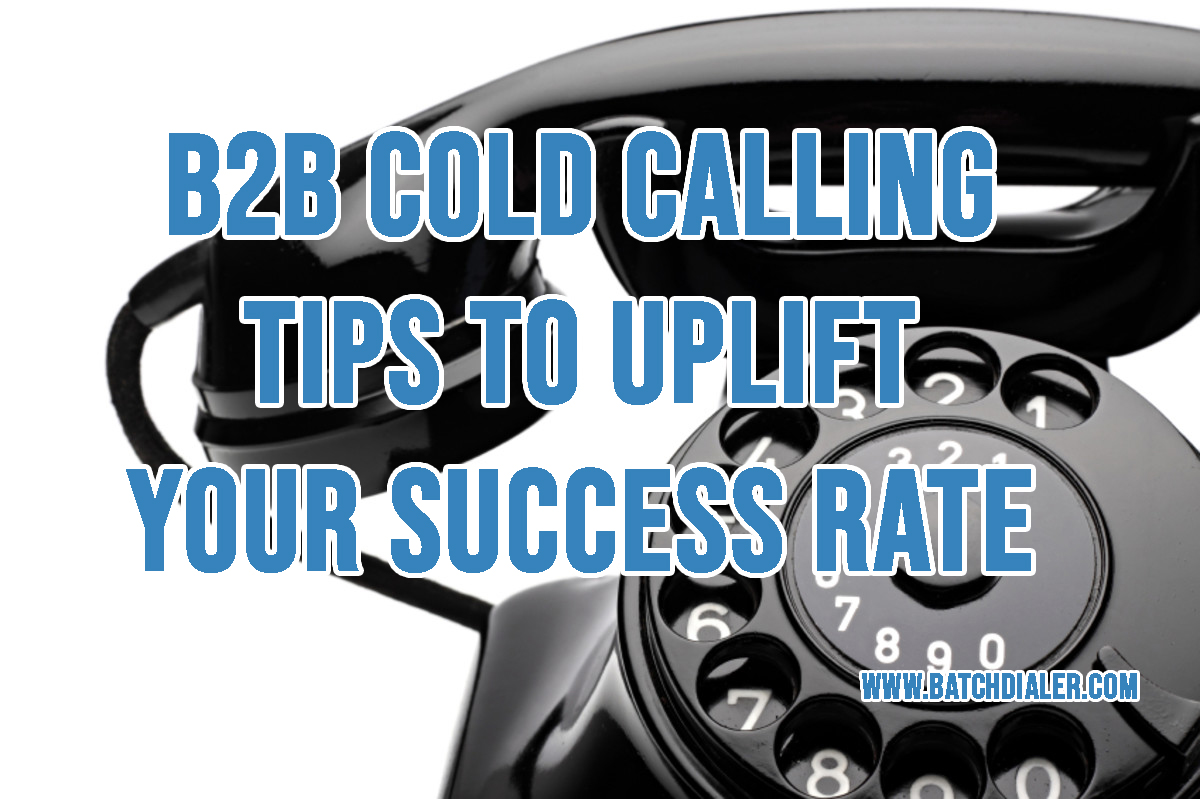 B2B Cold Calling Tips To Uplift Your Success Rate