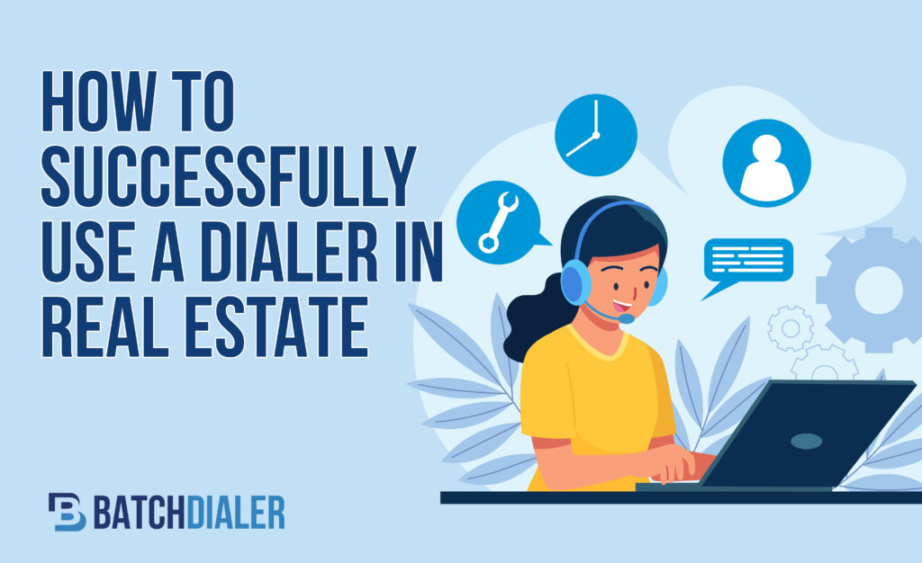 How To Successfully Use A Dialer In Real Estate