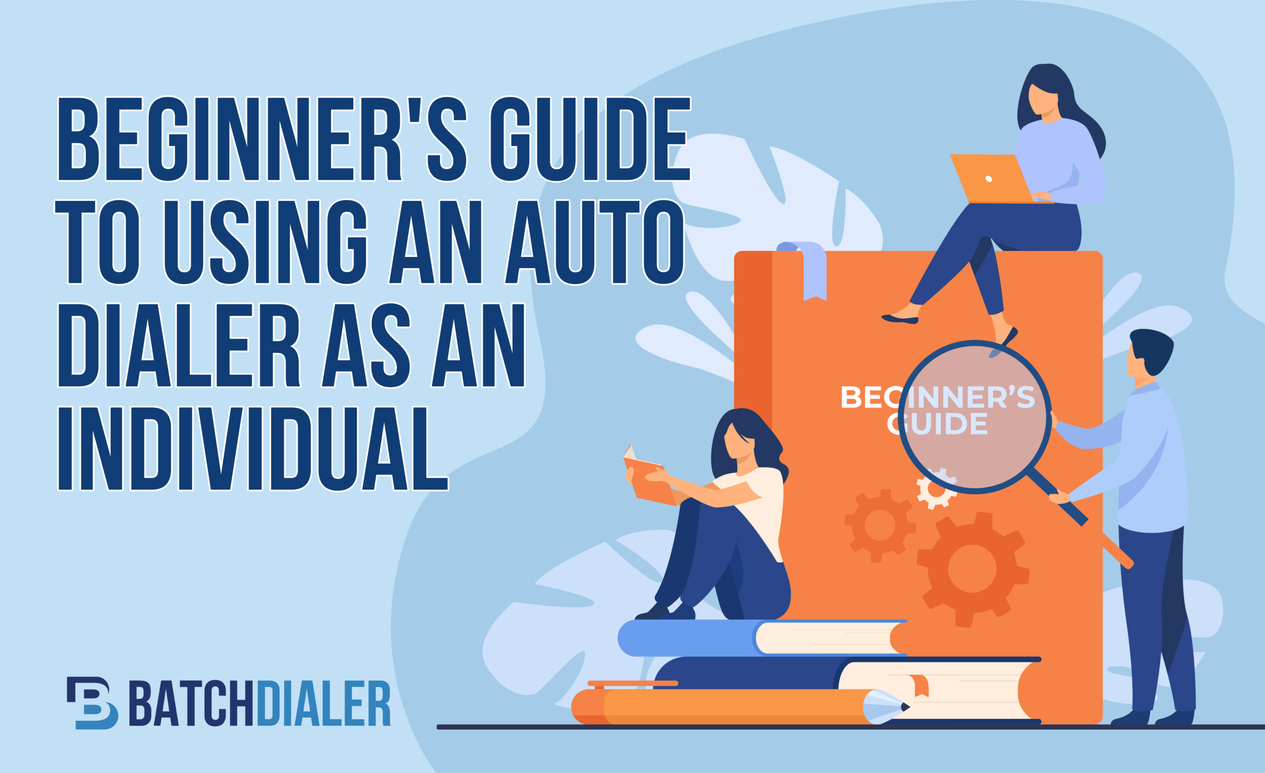 Beginner's Guide To Using an Auto Dialer As an Individual