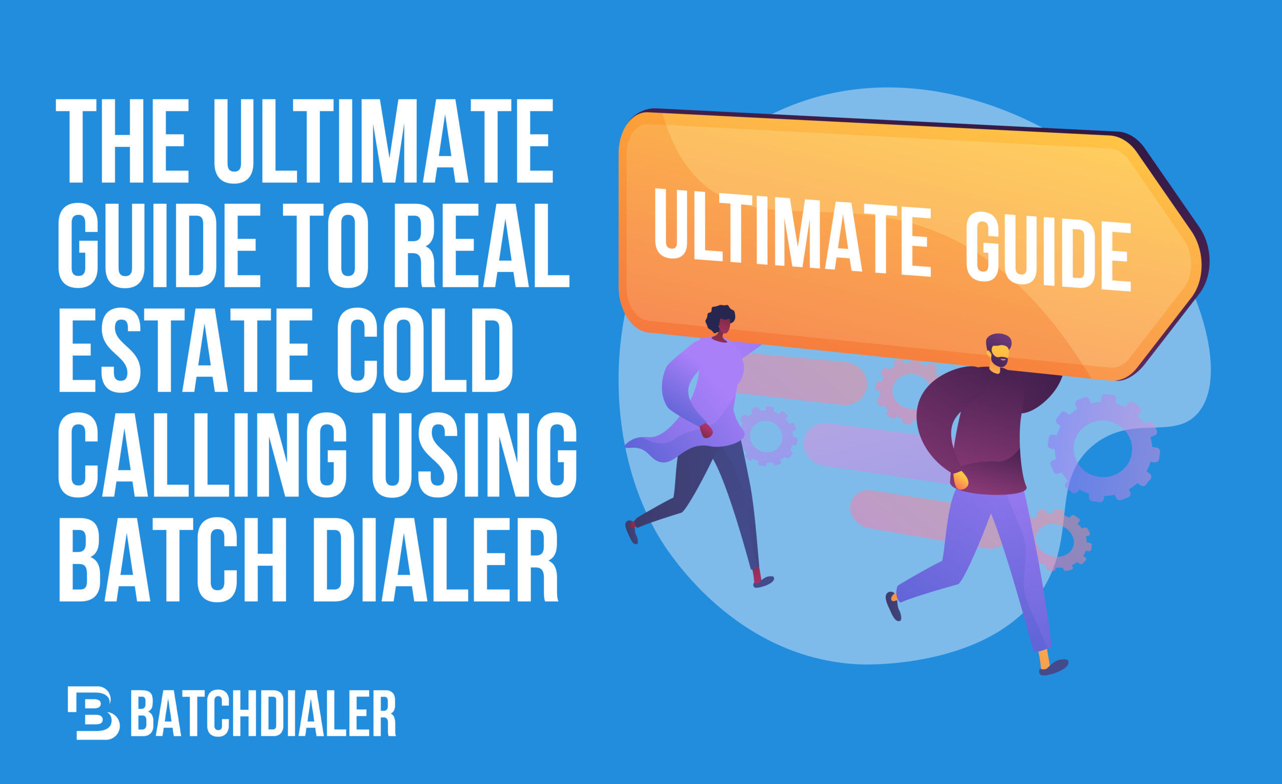 The Ultimate Guide To Real Estate Cold Calling Using Batch Dialer