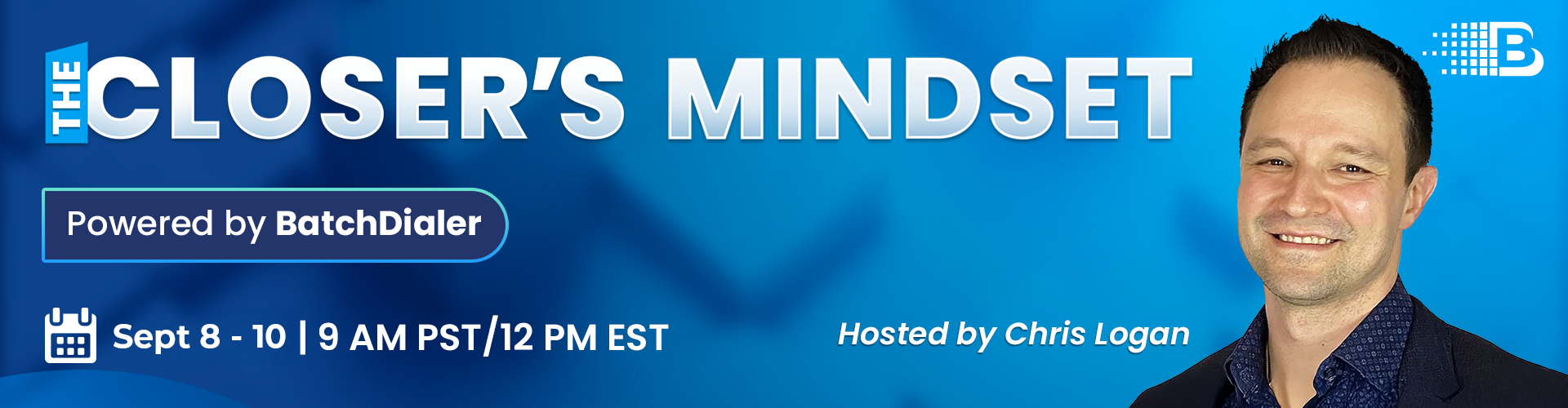 The Closer’s Mindset: Powered by BatchDialer Hosted by Chris Logan