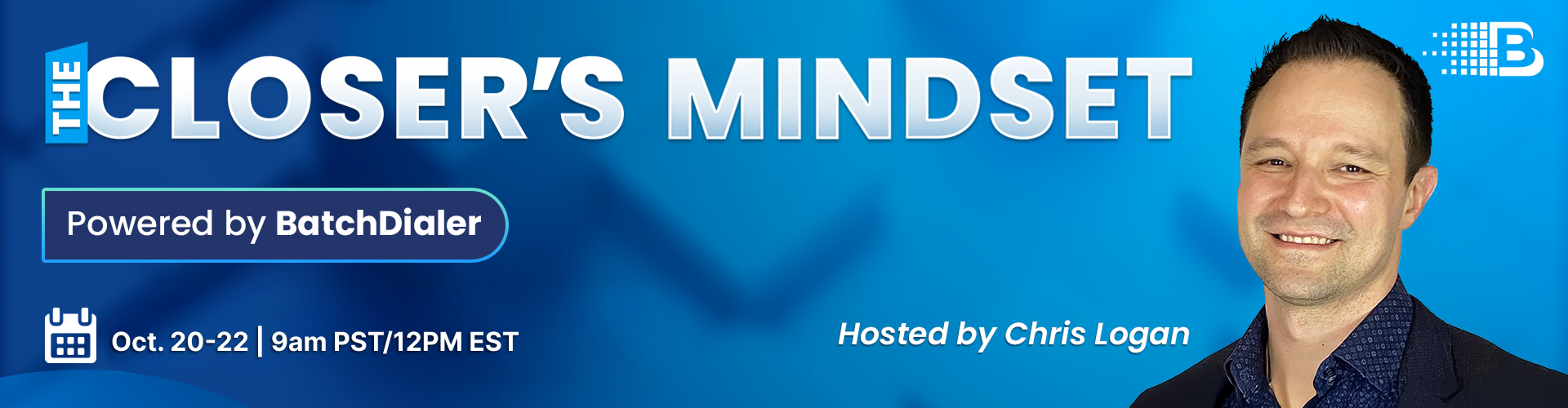 The Closer’s Mindset: Powered by BatchDialer Hosted by Chris Logan