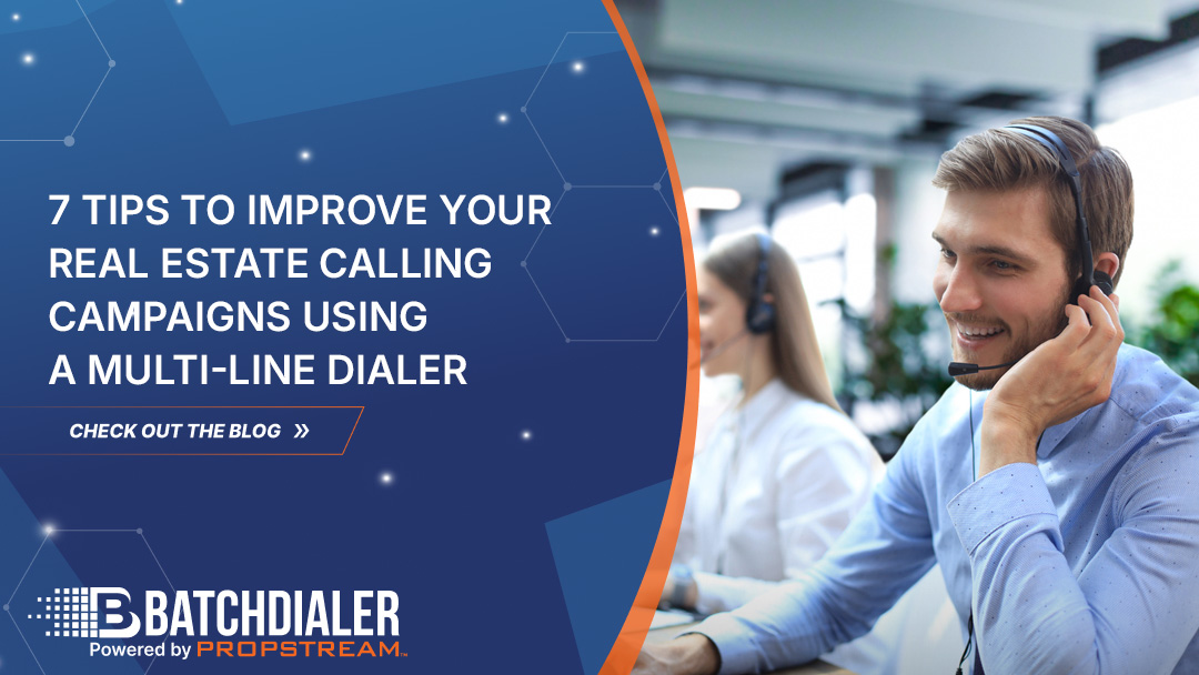 7 Tips to Improve Your Real Estate Calling Campaigns Using a Multi-Line Dialer lie BatchDialer